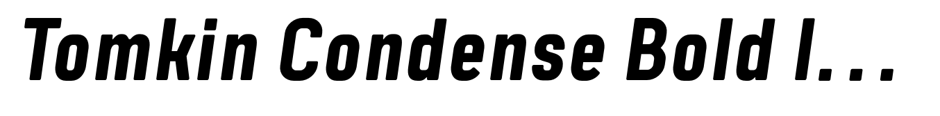 Tomkin Condense Bold Italic